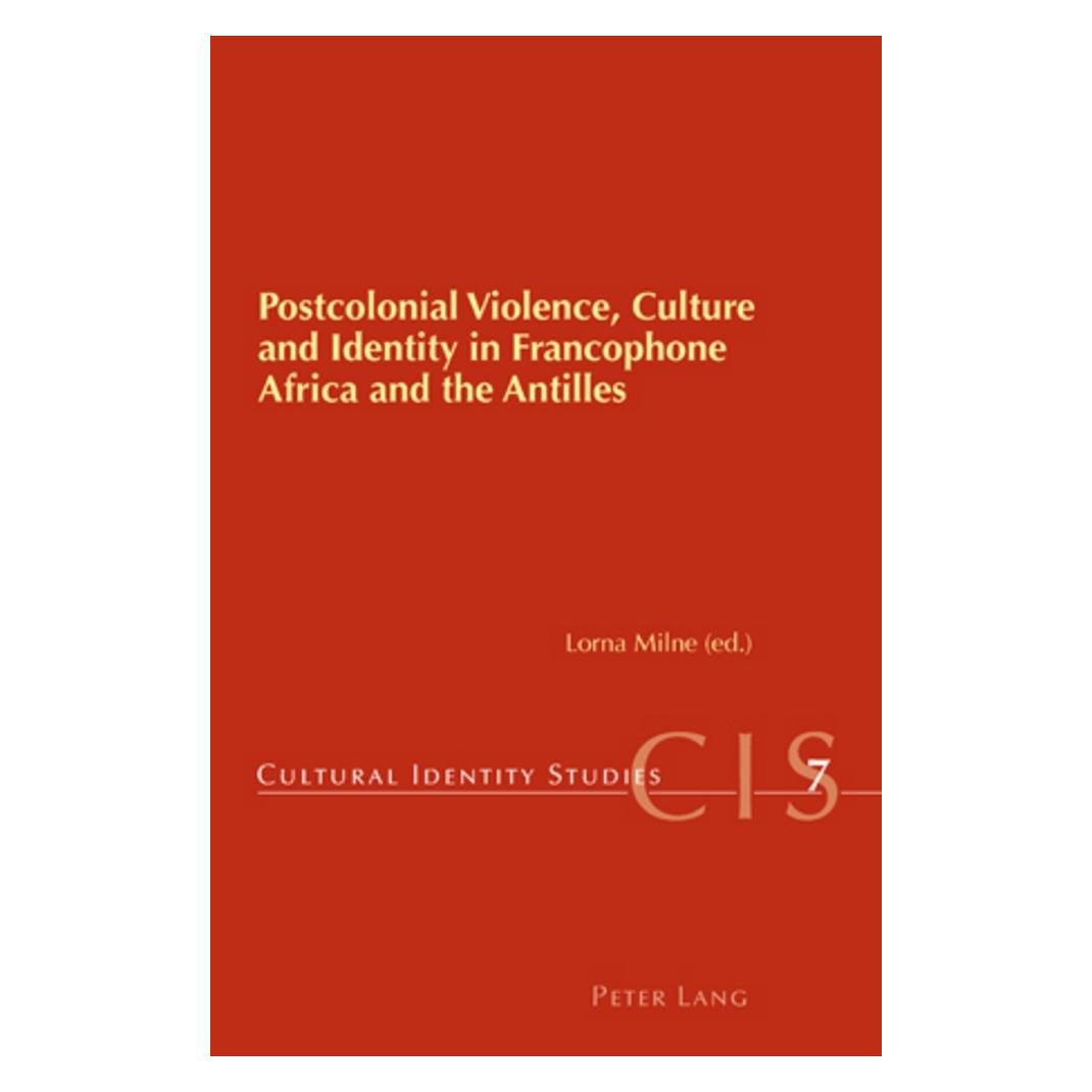Peter Lang Postcolonial Violence, Culture and Identity in Francophone Africa and the Antilles (Englisch, Softcover, Lorna Milne) (56025191)
