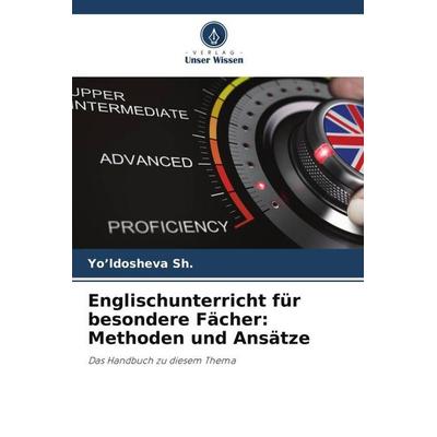 Englischunterricht für besondere Fächer: Methoden und Ansätze, Taschenbuch von Yo'ldosheva Sh., Verlag Unser Wissen, 978-620-6-05275-3