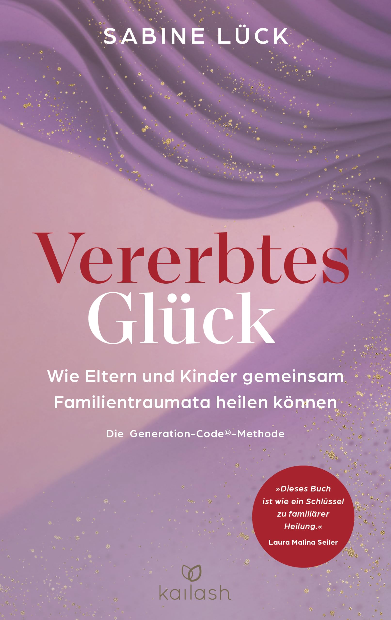 Sabine Lück - Vererbtes Glück: Wie Eltern und Kinder gemeinsam Familientraumata heilen können - Die Generation-Code-Methode - Mit einem Vorwort von Laura Malina Seiler und einer Empfehlung von Verena König - Preis vom 04.10.2026 03:51:26 h