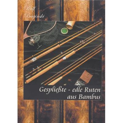 Gespliesste - Edle Ruten aus Bambus, Gebundene Ausgabe von Rolf Baginski, Mächler Media, 978-3-905837-64-3