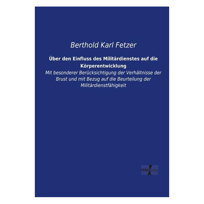 Hansebooks Über den Einfluss des Militärdienstes auf die Körperentwicklung (Deutsch, Softcover, Berthold Karl Fetzer) (7348957)