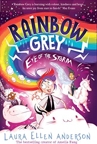 Anderson, Laura Ellen - Rainbow Grey: Eye of the Storm: A magical adventure series for young readers in 2022 from the bestselling author of Amelia Fang! (Rainbow Grey Series) - Preis vom 11.10.2026 03:10:56 h
