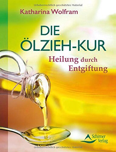 Katharina Wolfram - Die Ölzieh-Kur: Heilung durch Entgiftung - Preis vom 18.10.2026 15:28:09 h
