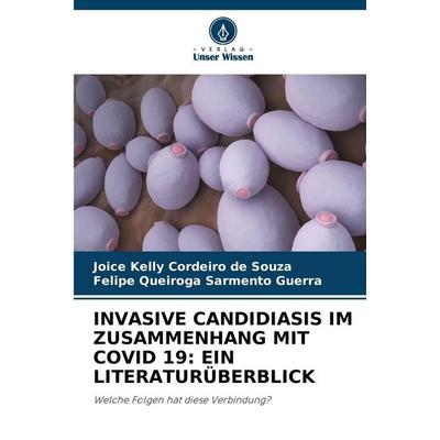 INVASIVE CANDIDIASIS IM ZUSAMMENHANG MIT COVID 19: EIN LITERATURÜBERBLICK -