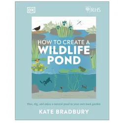RHS How to Create a Wildlife Pond, Ratgeber von Kate Bradbury