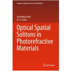 Optical Spatial Solitons in Photorefractive Materials, Fachbücher von Aavishkar Katti, R.A. Yadav, R A Yadav