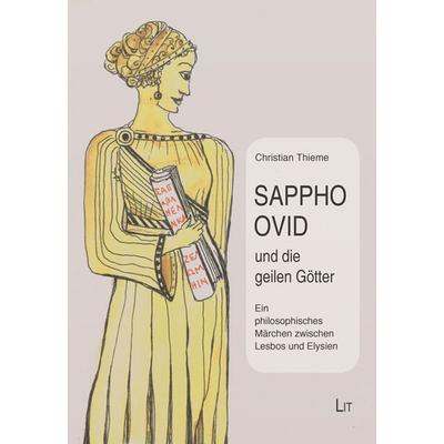 Sappho, Ovid und die geilen Götter, Taschenbuch von Christian Thieme, LIT, 978-3-643-15782-9