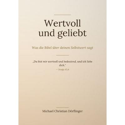 Wertvoll und geliebt, Taschenbuch von Michael Christian Dörflinger, Epubli, 978-3-565-65348-5