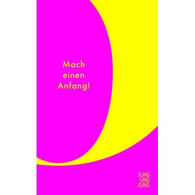 Mach einen Anfang!, Taschenbuch von , Jung und Jung, 978-3-99027-437-8