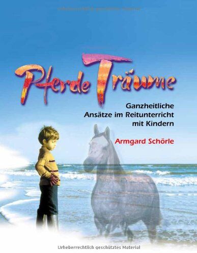 Armgard Schörle - PferdeTräume: Ganzheitliche Ansätze im Reitunterricht mit Kindern - Preis vom 30.09.2026 09:01:18 h