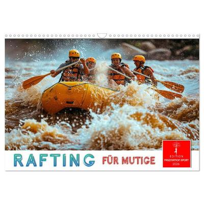 Rafting für Mutige (Wandkalender 2026 DIN A3 quer), CALVENDO Monatskalender