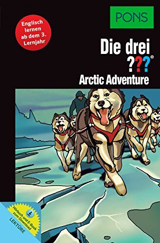 Kari Erlhoff - PONS Lektüre Die drei ??? - Arctic Adventure: Englisch lernen ab dem 3. Lernjahr. Mit MP3-Hörbuch und E-Book! - Preis vom 16.10.2026 11:41:07 h