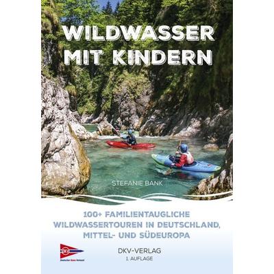 Wildwasser mit Kindern, Taschenbuch von Stefanie Bank, Deutscher Kanu-Verband, 978-3-96806-024-8