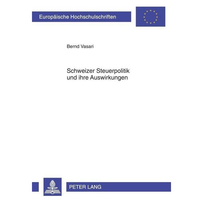 Peter Lang Schweizer Steuerpolitik und ihre Auswirkungen (Deutsch, Softcover, Bernd Vasari) (56030261)