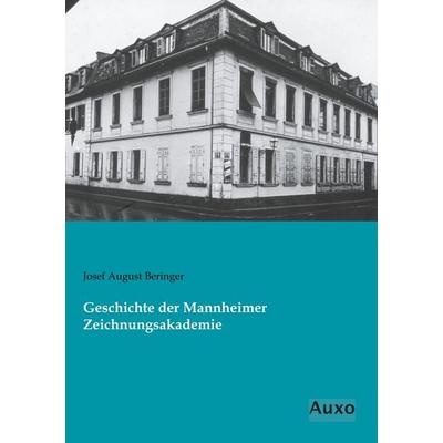 Geschichte der Mannheimer Zeichnungsakademie, Taschenbuch von Josef August Beringer, Auxo, 978-3-95622-296-2