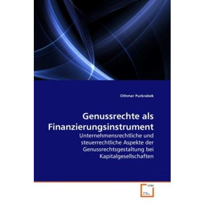 Purkrabek, O: Genussrechte als Finanzierungsinstrument, Taschenbuch von Othmar Purkrabek, VDM, 978-3-639-28111-8