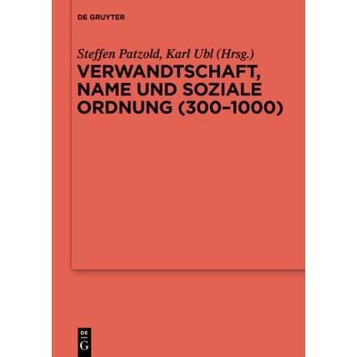 Verwandtschaft, Name und soziale Ordnung (300-1000), Gebundene Ausgabe von , De Gruyter, 978-3-11-034578-0