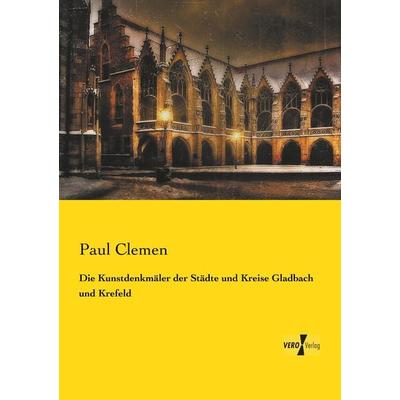 Die Kunstdenkmäler der Städte und Kreise Gladbach und Krefeld, Taschenbuch von Paul Clemen, Vero Verlag, 978-3-7372-0611-2