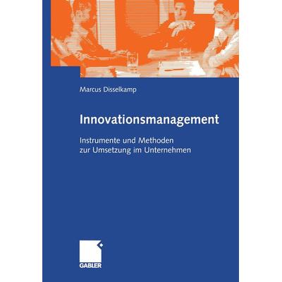 Innovationsmanagement, Taschenbuch von Marcus Disselkamp, Betriebswirtschaftlicher Verlag Gabler, 978-3-409-12739-4