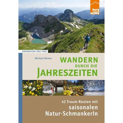 Wandern durch die Jahreszeiten, Taschenbuch von Michael Reimer, Berg Edition Reimer, 978-3-9818763-2-1