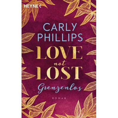 Love not Lost - Grenzenlos, Taschenbuch von Carly Phillips, Heyne