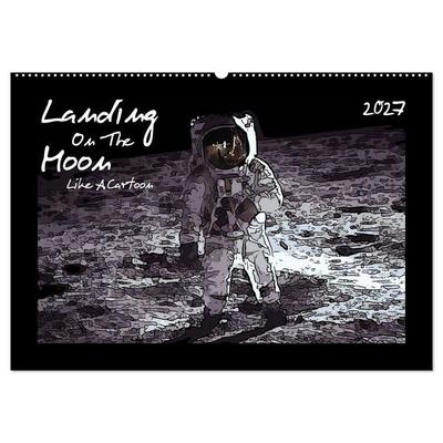 Landing On The Moon Like A Cartoon (Wandkalender 2027 DIN A2 quer), CALVENDO Monatskalender