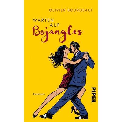 Warten auf Bojangles, Gebundene Ausgabe von Olivier Bourdeaut, Piper