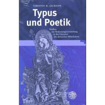 Jackson, T: Typus und Poetik, Taschenbuch von Timothy R. Jackson, Universitätsverlag Winter GmbH Heidelberg, 978-3-8253-1540-5