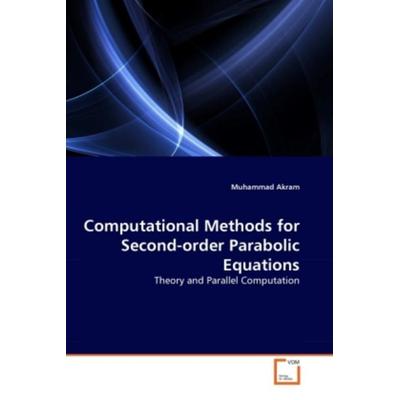 Akram, M: Computational Methods for Second-order Parabolic E, Taschenbuch von Muhammad Akram, VDM, 978-3-639-29091-2
