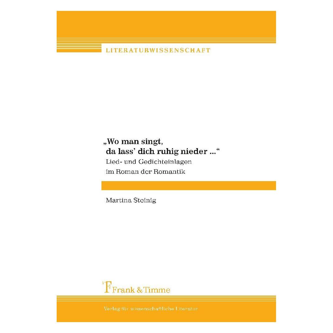 Frank & Timme 'Wo man singt, da lass' dich ruhig nieder...' Lied- und Gedichteinlagen im Roman der Romantik (Deutsch, Softcover, Martina Steinig) (55189077)