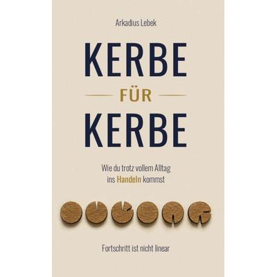 Kerbe für Kerbe, Taschenbuch von Arkadius Lebek, Verlagshaus Schlosser, 978-3-7581-0274-5