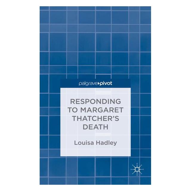 Palgrave Macmillan Uk Hadley:Responding to Margaret Thatcher (63332776)