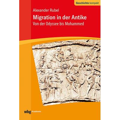 Migration in der Antike, Taschenbuch von Alexander Rubel, Wbg Academic in Herder, 978-3-534-61013-6