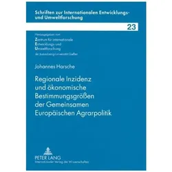 Regionale Inzidenz und ökonomische Bestimmungsgrössen der Gemeinsamen Europäischen Agrarpolitik, Fachbücher von Johannes Harsche