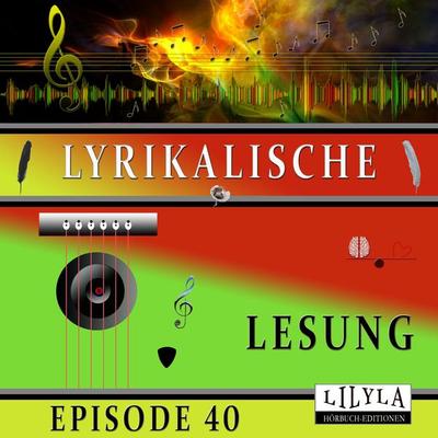 Lyrikalische Lesung Episode 40 - Various, Audio, 9783988524089