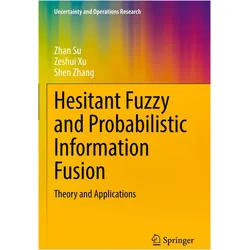Hesitant Fuzzy and Probabilistic Information Fusion, Fachbücher von Zeshui Xu, Zhan Su, Shen Zhang