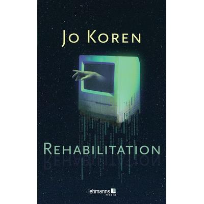 Rehabilitation, Taschenbuch von Jo Koren, Lehmanns Media, 978-3-96543-466-0