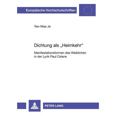Dichtung als 'Heimkehr'; Taschenbuch von Yeo-Mae Je, Peter Lang GmbH, Internationaler Verlag der Wissenschaften, 978-3-631-52615-6