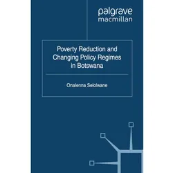 Poverty Reduction and Changing Policy Regimes in Botswana, Fachbücher von O. Selolwane