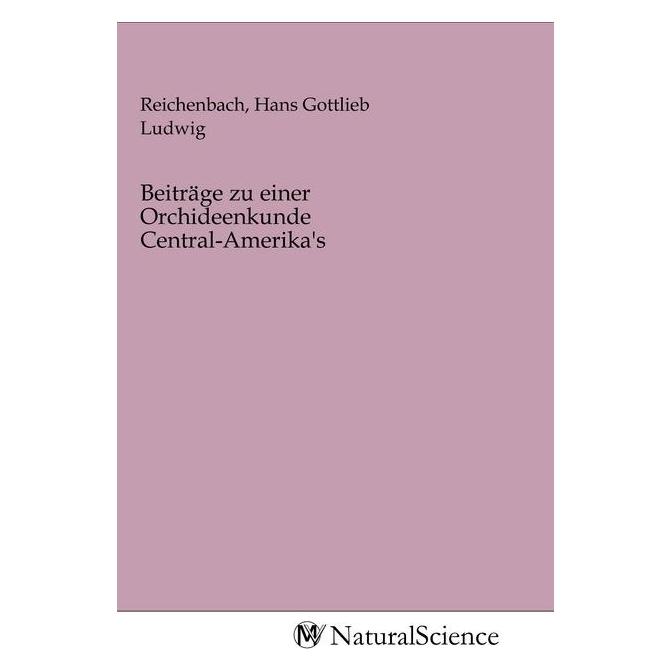 MV-NaturalScience Beiträge zu einer Orchideenkunde Central-Amerika's (Deutsch, Softcover, Hans Gottlieb Ludwig Reichenbach) (56156456)