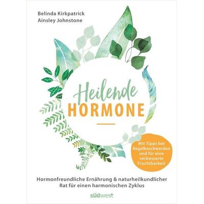 Heilende Hormone, Taschenbuch von Belinda Kirkpatrick,Ainsley Johnstone, Südwest Verlag, 978-3-517-09743-5
