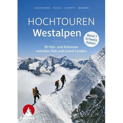 Hochtouren Westalpen Band 1: Schweiz / Italien, Taschenbuch von Wolfgang Pusch,Edwin Schmitt,Ralf Gantzhorn,Michael Waeber, Rother Bergverlag,