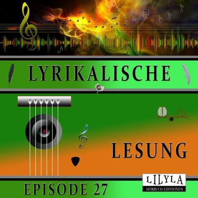 Lyrikalische Lesung Episode 27 - Annette von Droste-Hülshoff, Audio, 9783969787052