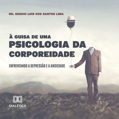 À Guisa de uma Psicologia da Corporeidade - Sergio Luis dos Santos Lima, Audio, 9786553555006