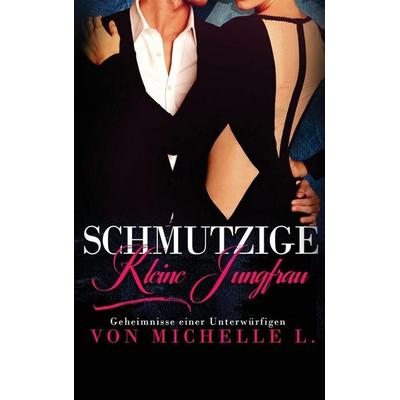 Schmutzige kleine Jungfrau, Gebundene Ausgabe von Michelle L., Blessings For All, LLC, 978-1-64808-907-7