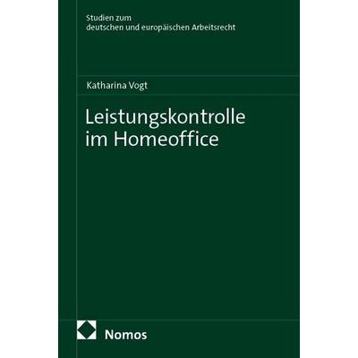 Leistungskontrolle im Homeoffice, Taschenbuch von Katharina Vogt, Nomos, 978-3-7560-4298-2
