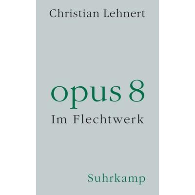 opus 8, Gebundene Ausgabe von Christian Lehnert, Suhrkamp, 978-3-518-43058-3