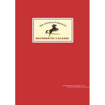 Das ultimative Probenbuch Mathematik 3. Klasse, Taschenbuch von Mandana Mandl,Miriam Reichel, MaMis Verlag, 978-3-942516-01-3