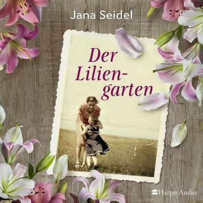 Der Liliengarten (ungekürzt) - Jana Seidel, Audio, 9783959674737