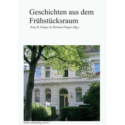 Geschichten aus dem Frühstücksraum, Taschenbuch von Erna R. & Hartmut Fanger,Sabine Bellmund Susanne Bertels Anna-Maria Böhm Martina Frank Vera